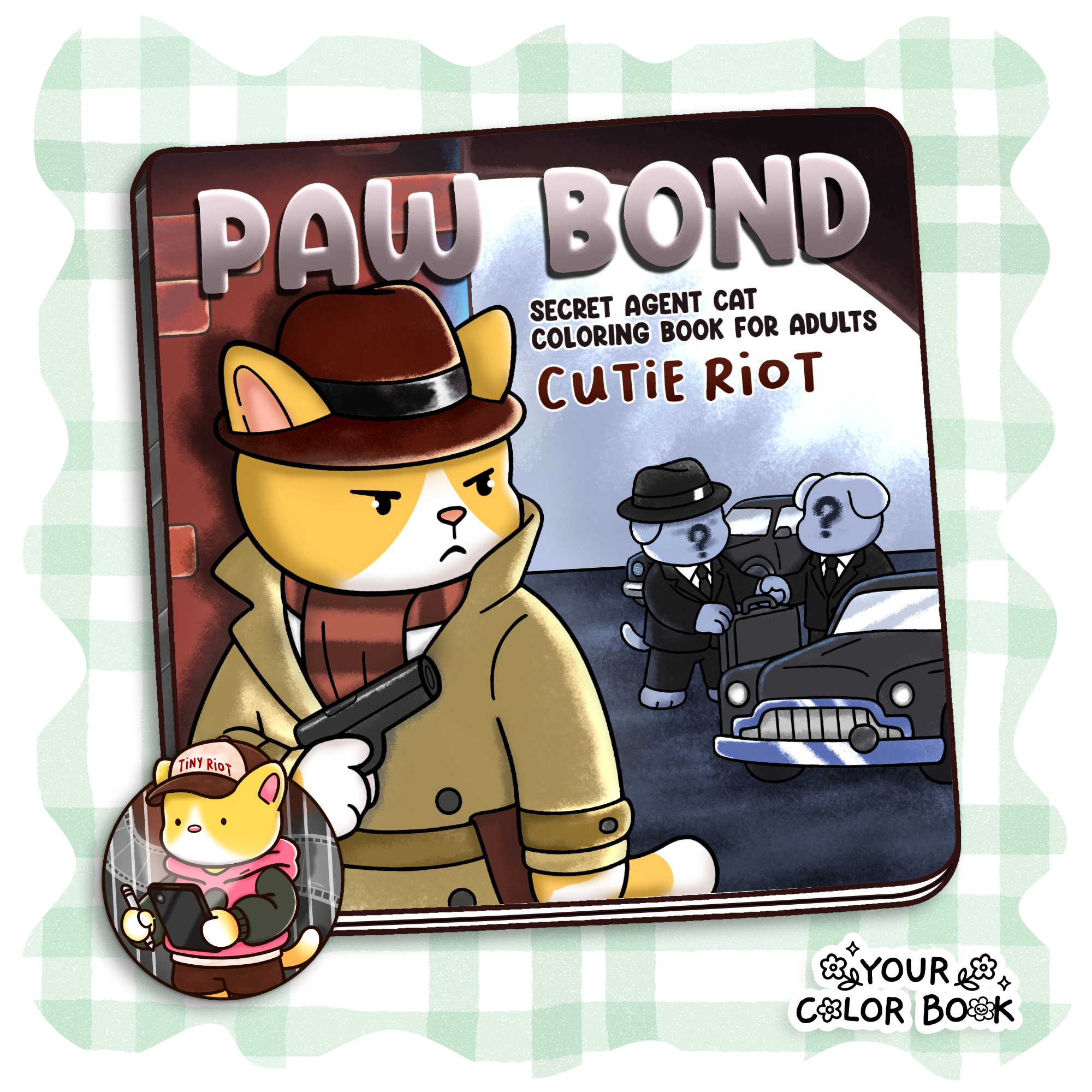 A Secret Agent Cat Coloring Book with Spy Missions 1 Paw Bond: A Secret Agent Cat Coloring Book with Spy Missions, Detective Adventures for Teens, Adults Relaxation & Creativity